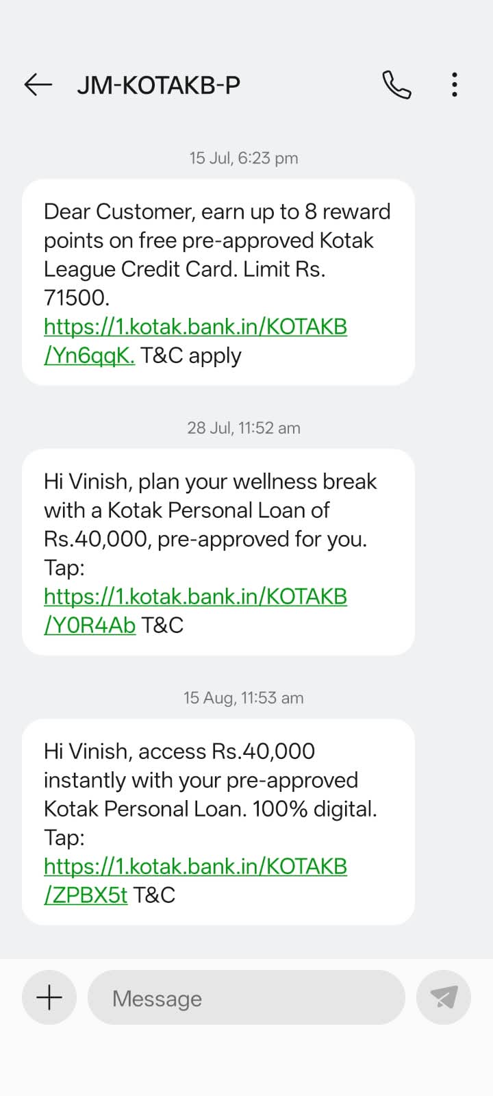 SMS thread from JM-KOTAKB-P. 15 July 2026: reward points on free pre-approved Kotak League Credit Card, limit Rs. 71500. 28 July: plan your wellness break with a Kotak Personal Loan of Rs.40,000, pre-approved for you. 15 August: access Rs.40,000 instantly with your pre-approved Kotak Personal Loan, 100% digital.