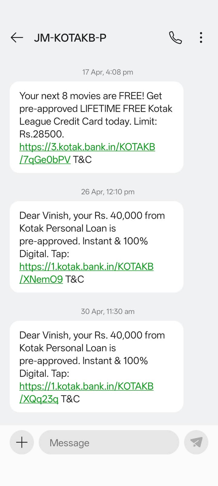 SMS thread from sender ID JM-KOTAKB-P. 17 April 2026: Your next 8 movies are FREE, get pre-approved LIFETIME FREE Kotak League Credit Card today, limit Rs.28500. 26 April and 30 April: Dear Vinish, your Rs. 40,000 from Kotak Personal Loan is pre-approved, instant and 100% digital.
