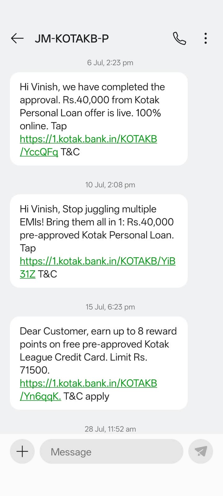 SMS thread from JM-KOTAKB-P. 6 July 2026: Hi Vinish, we have completed the approval, Rs.40,000 from Kotak Personal Loan offer is live, 100% online. 10 July: Stop juggling multiple EMIs, bring them all in 1, Rs.40,000 pre-approved Kotak Personal Loan. 15 July: reward points on free pre-approved Kotak League Credit Card, limit Rs. 71500.