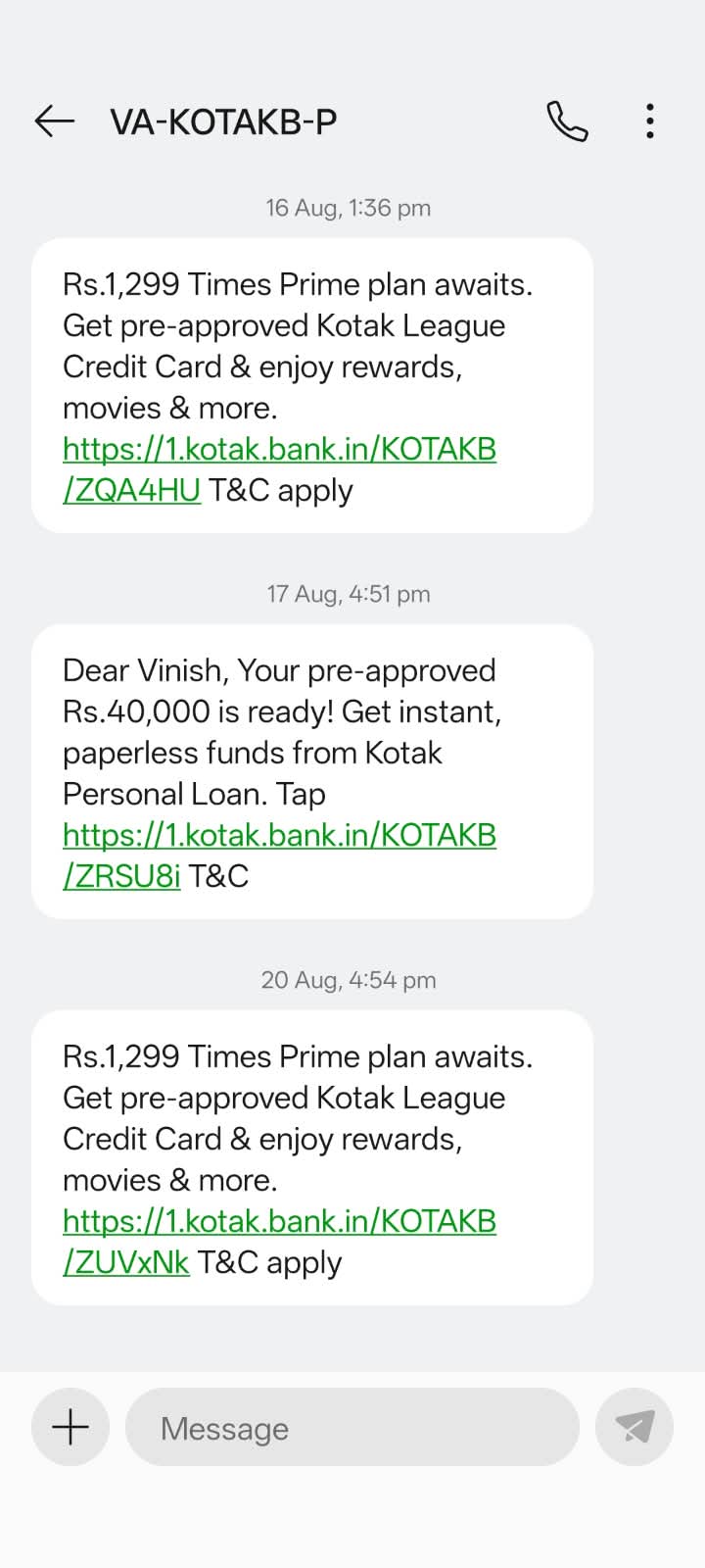 SMS thread from a second sender ID, VA-KOTAKB-P. 16 August 2026: Rs.1,299 Times Prime plan awaits, get pre-approved Kotak League Credit Card. 17 August: Dear Vinish, your pre-approved Rs.40,000 is ready. 20 August: the Rs.1,299 Times Prime message repeated word for word.