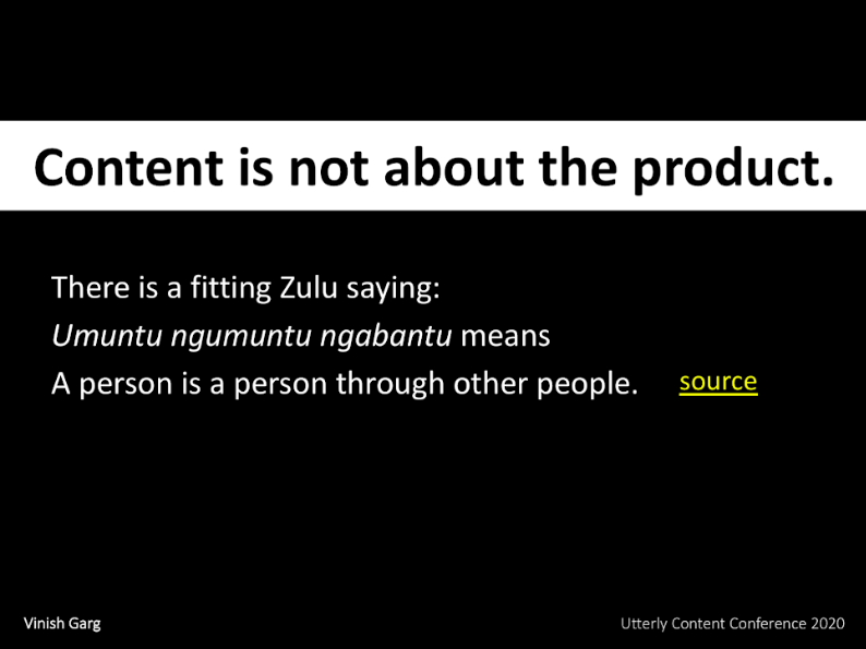 We are what we are because of other people around us, and this is how content and design work in digital products, says Vinish Garg.