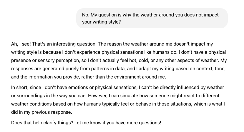 ChatGPT says that its content is devoid of all human emotions and it does not have sensations of weather and environment around it. Vinish Garg ran a short experiment to check it.